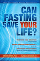 Book cover of: Can Fasting Save Your Life?. By: Toshia Myers,Alan Goldhamer