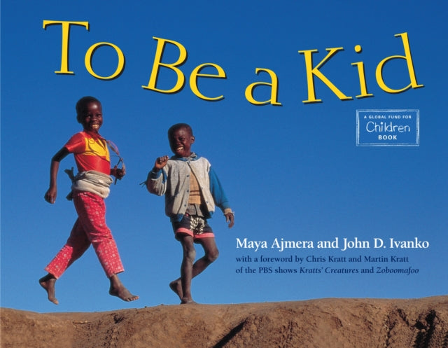 Book cover of: To Be a Kid. By: Maya Ajmera