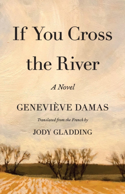 Book cover of: If You Cross the River. By: Geneviève Damas