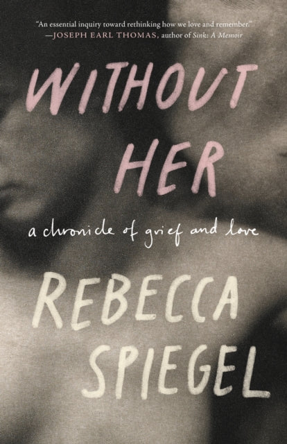 Book cover of: Without Her. By: Rebecca Spiegel