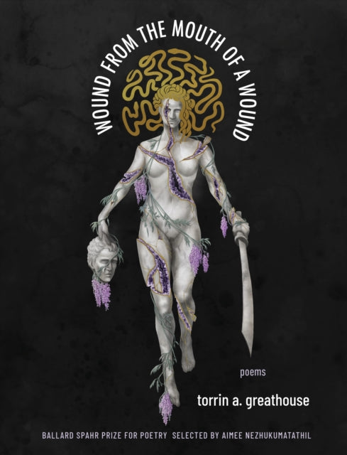 Book cover of: Wound from the Mouth of a Wound. By: torrin a. greathouse
