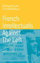 Book cover of: French Intellectuals Against the Left. By: Michael Scott Christofferson