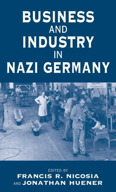 Book cover of: Business and Industry in Nazi Germany