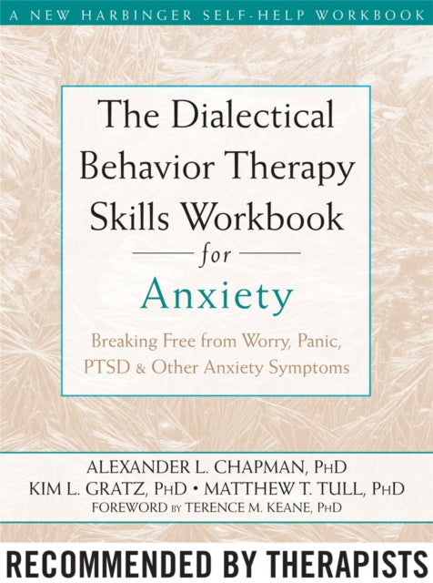 Book cover of: The Dialectical Behaviour Therapy Skills Workbook for Anxiety. By: Alexander L. Chapman