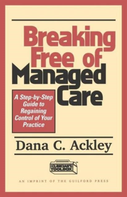 Book cover of: Breaking Free of Managed Care. By: Dana C. Ackley