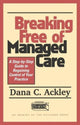 Book cover of: Breaking Free of Managed Care. By: Dana C. Ackley