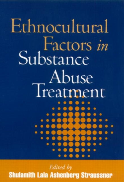 Book cover of: Ethnocultural Factors in Substance Abuse Treatment. By: Shulamith Lala Ashenberg Straussner