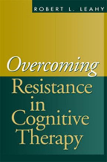 Book cover of: Overcoming Resistance in Cognitive Therapy. By: Robert L. Leahy