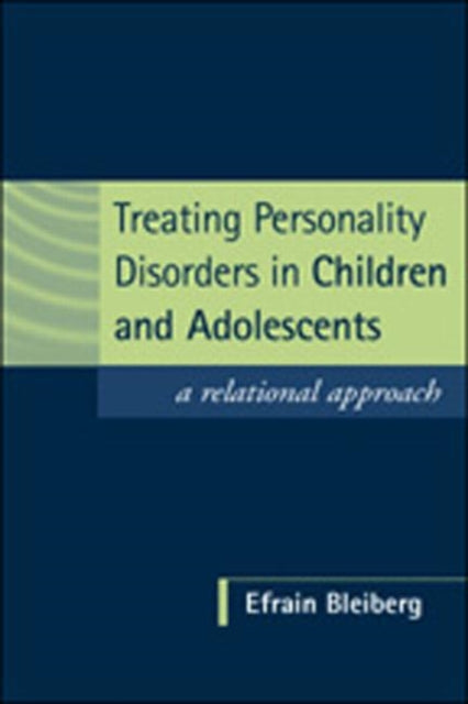 Book cover of: Treating Personality Disorders in Children and Adolescents. By: Efrain Bleiberg