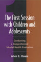 Book cover of: First Session with Children and Adolescents. By: Alvin E. House