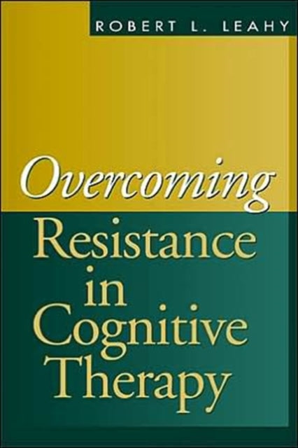 Book cover of: Overcoming Resistance in Cognitive Therapy. By: Robert L. Leahy
