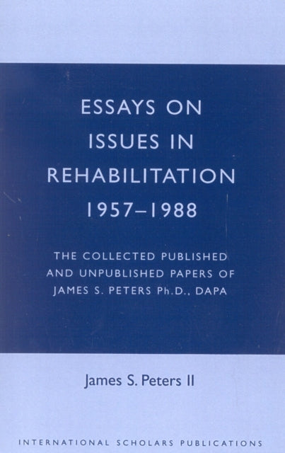 Book cover of: Essays on Issues in Rehabilitation 1957-1988. By: James S. Peters II