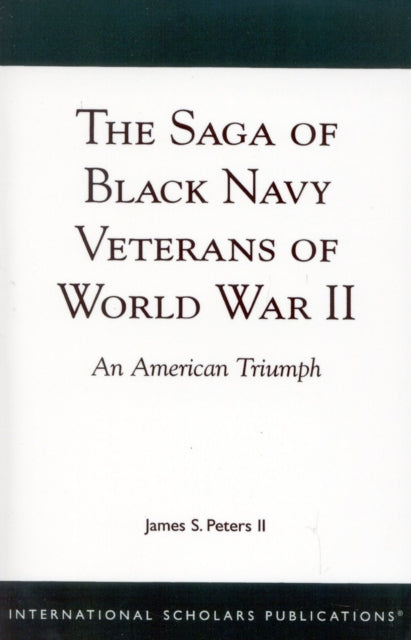 Book cover of: Saga of Black Navy Veterans of World War II. By: James S. Peters II