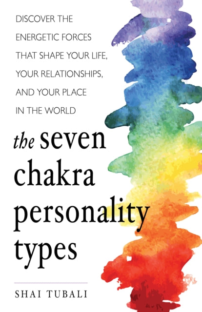 Book cover of: Seven Chakra Personality Types. By: Shai Tubali