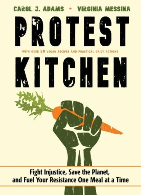 Book cover of: Protest Kitchen. By: Carol J. Adams