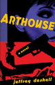 Book cover of: Arthouse. By: Jeffrey DeShell
