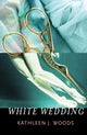 Book cover of: White Wedding. By: Kathleen J. Woods