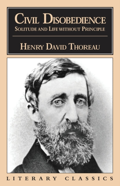 Book cover of: Civil Disobedience, Solitude and Life Without Principle. By: Henry David Thoreau
