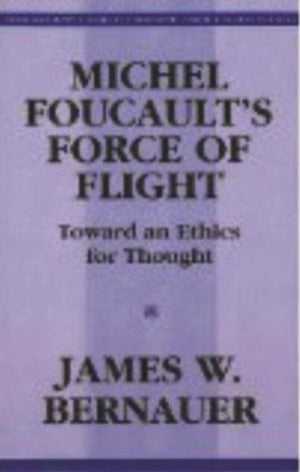 Michel Foucault's Force of Flight