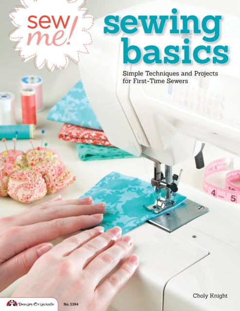 Book cover of: Sew Me! Sewing Basics. By: Choly Knight