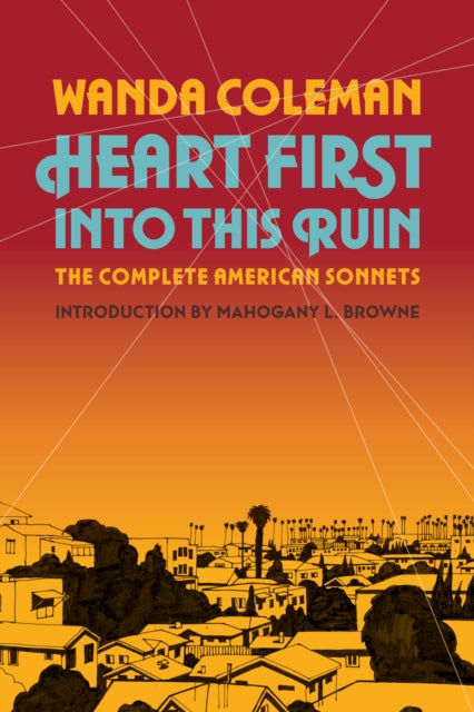 Book cover of: Heart First into this Ruin. By: Wanda Coleman