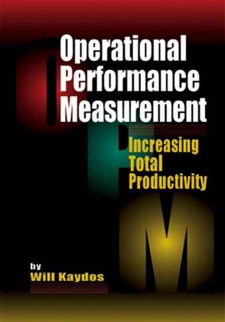 Book cover of: Operational Performance Measurement. By: Will Kaydos