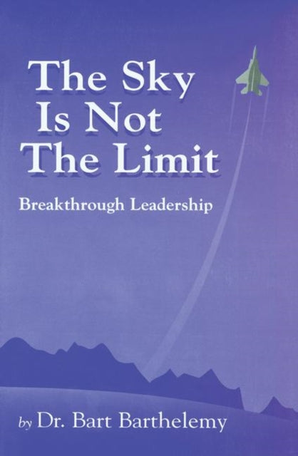 Book cover of: Sky is Not the Limit. By: Robert Barthelemy
