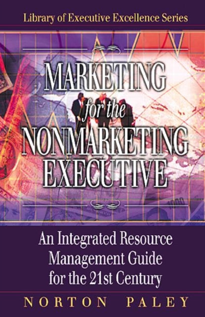 Book cover of: Marketing for the Nonmarketing Executive. By: Norton Paley
