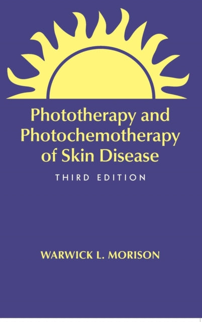 Book cover of: Phototherapy and Photochemotherapy for Skin Disease. By: Warwick L. Morison