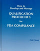 Book cover of: How to Develop and Manage Qualification Protocols for FDA Compliance. By: Phil Cloud