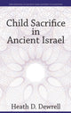 Book cover of: Child Sacrifice in Ancient Israel. By: Heath D. Dewrell