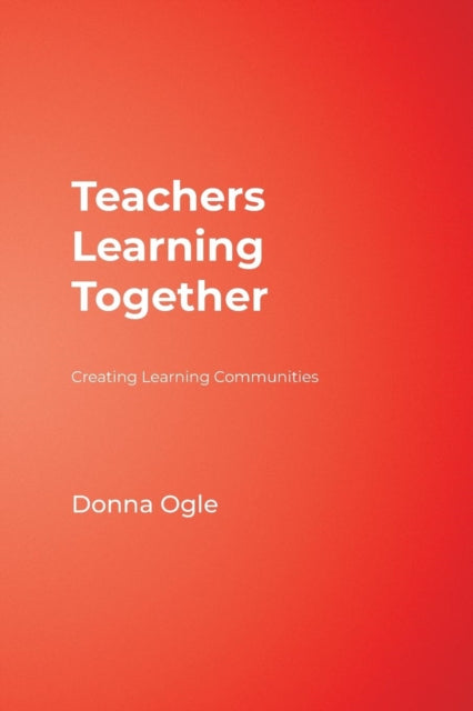 Book cover of: Teachers Learning Together. By: Donna Ogle