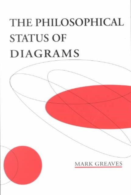 Book cover of: Philosophical Status of Diagrams. By: Mark Greaves