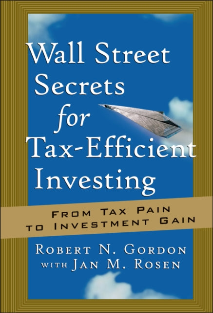 Book cover of: Wall Street Secrets for Tax-Efficient Investing. By: Robert N Gordon