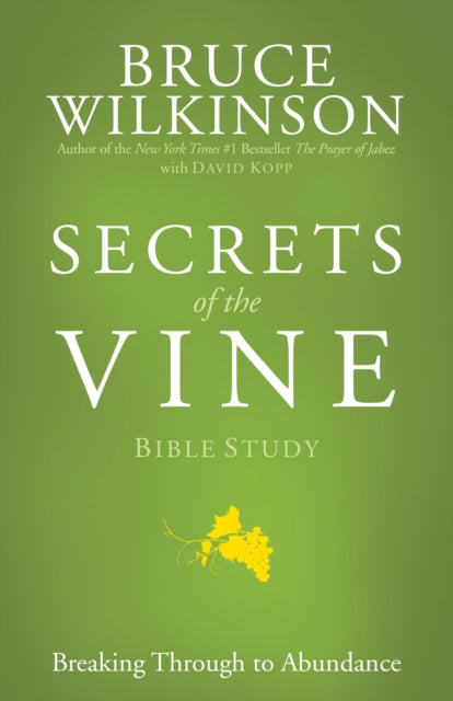 Book cover of: Secrets of the Vine (Bible Studies). By: Bruce Wilkinson