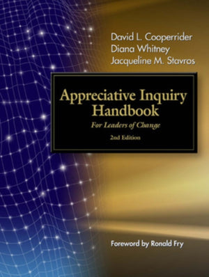 Appreciative Inquiry Handbook. For Leaders of Change