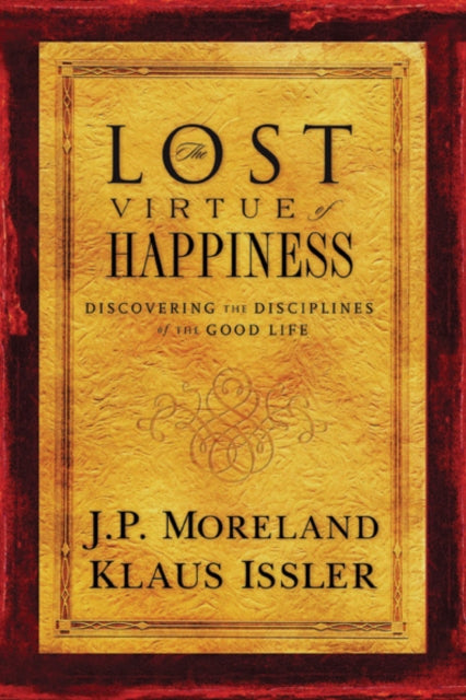 Book cover of: Lost Virtue of Happiness. By: J. P. Moreland