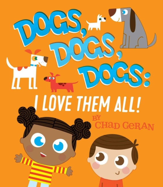 Book cover of: Dogs, Dogs, Dogs: I Love Them All. By: Chad Geran