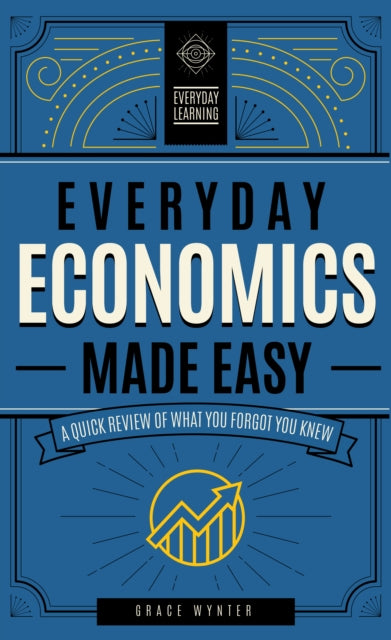 Book cover of: Everyday Economics Made Easy. By: Editors Of Wellfleet Press