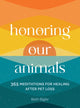 Honoring Our Animals, 365 Meditations for Healing after Pet Loss 9781577155140 Beth Bigler