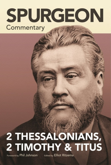 Book cover of: Spurgeon Commentary: 2 Thessalonians, 2 Timothy, T itus. By: Elliot Ritzema