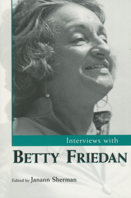 Book cover of: Interviews with Betty Friedan. By: Janann Sherman