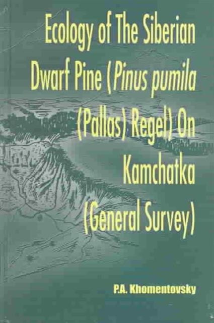 Book cover of: Ecology of Siberian Dwarf Pine Pinus Pumila (Pallas) Regel in Kamchatka. By: Peter A. Khomentovsky