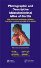 Book cover of: Photographic and Descriptive Musculoskeletal Atlas of Gorilla. By: Rui Diogo