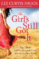 Book cover of: Girl's Still Got It. By: Liz Curtis Higgs