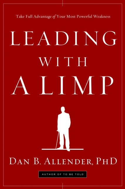 Book cover of: Leading with a Limp. By: Dan B. Allender