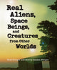 Book cover of: Real Aliens, Space Beings And Creatures From Other Worlds. By: Brad Steiger