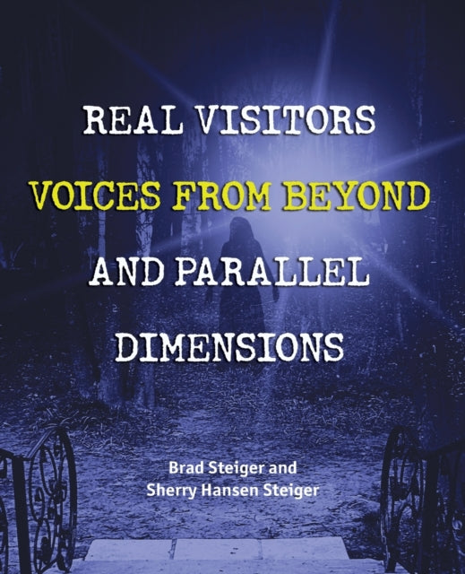 Book cover of: Real Visitors, Voices From Beyond, And Parallel Dimensions. By: Brad Steiger