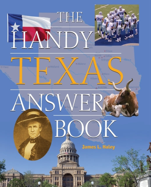 Book cover of: Handy Texas Answer Book. By: James L. Haley