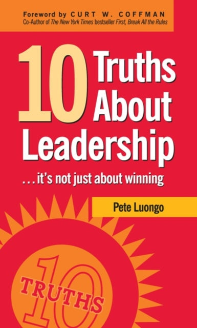 Book cover of: 10 Truths About Leadership. By: Peter A. Luongo